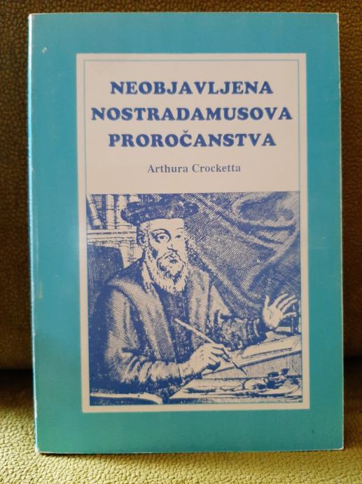 Arthura Crocketta - Neobjavljena Nostradamusova proročanstva