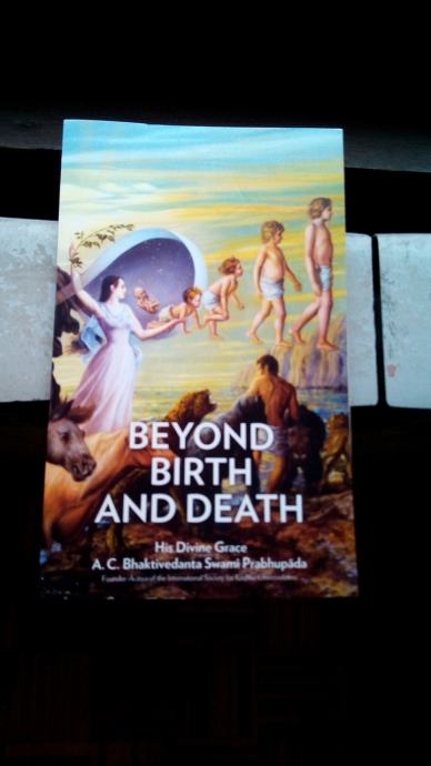 Beyond Birth Death,Bhagavad Gita, Chant- Bhaktivedant Swami Prabhupada