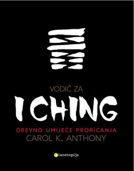 Carol K. Anthony  Vodič za I Ching : Drevno umijeće proricanja