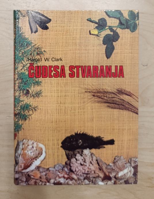 Čudesa stvaranja - Harold W. Clark