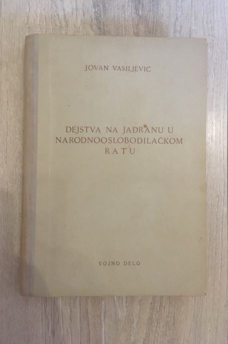 Dejstva na Jadranu u narodnooslobodilačkom ratu - Jovan Vasiljević