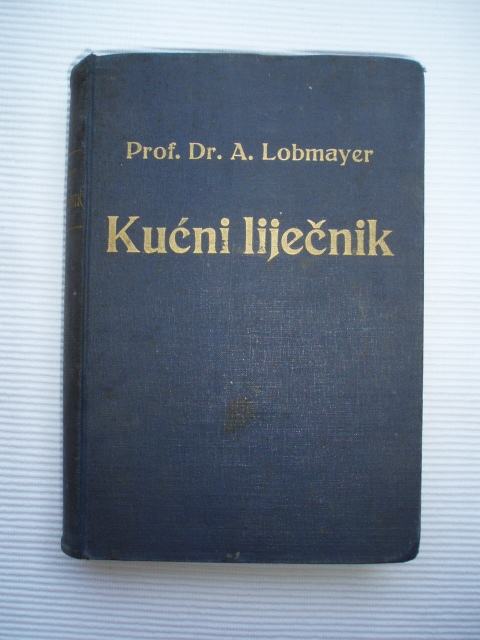 dr. Antun Lobmayer: Kućni liječnik – Popularno zdravoslovlje za svakog