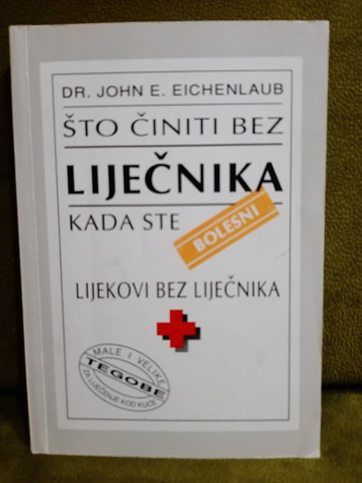 Dr. John E. Einchelaub : Što činiti bez liječnika kada ste bolesni