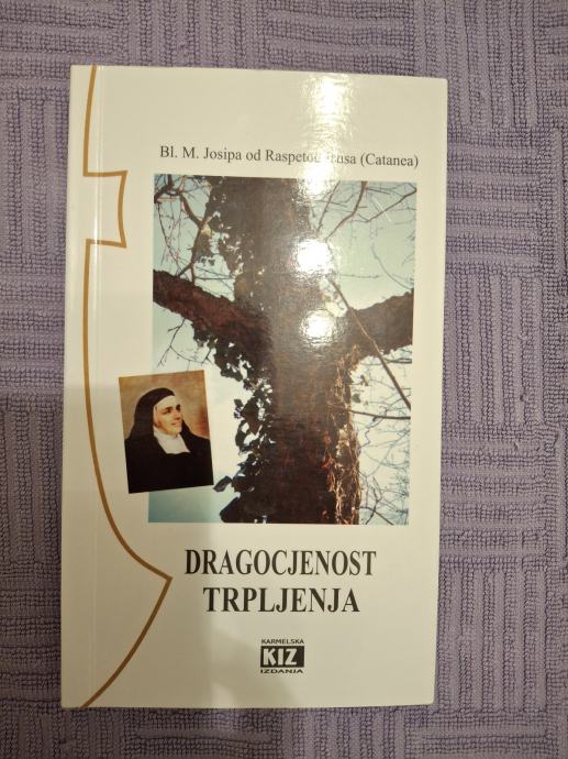 DRAGOCJENOST TRPLJENJA Bl. M. Josipa od Raspetog Isusa, (Catanea), OCD