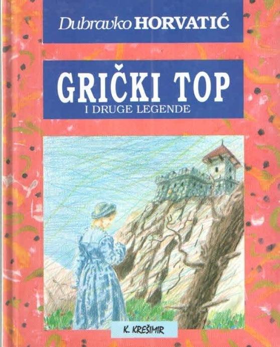 Dubravko Horvatić: Grički top i druge legende iz naših krajeva OTPIS I