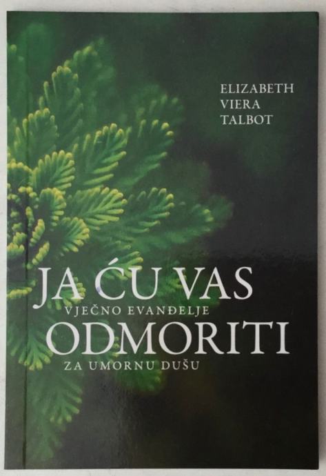 ELIZABETH VIERA TALBOT : JA ĆU VAS ODMORITI : VJEČNO EVANĐELJE ZA UMOR