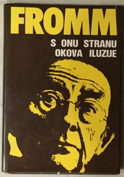 Erich Fromm: S onu stranu okova iluzije