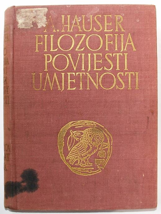 FILOZOFIJA POVIJESTI UMJETNOSTI A. Hauser Matica hrvatska 1963