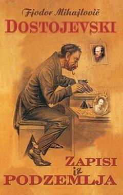 Fjodor Mihajlovič Dostojevski: Zapisi iz podzemlja