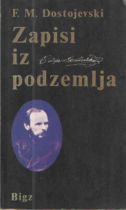Fjorod Mihajlovič Dostojevski : Zapisi iz podzemlja