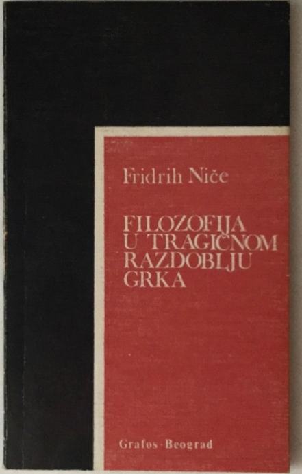 FRIEDRICH NIETZSCHE : FILOZOFIJA U TRAGIČNOM RAZDOBLJU GRKA