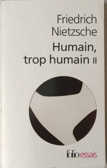 Friedrich Nietzsche: Humain, trop humain II