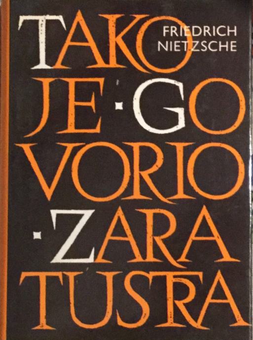 FRIEDRICH NIETZSCHE : TAKO JE GOVORIO ZARATUSTRA