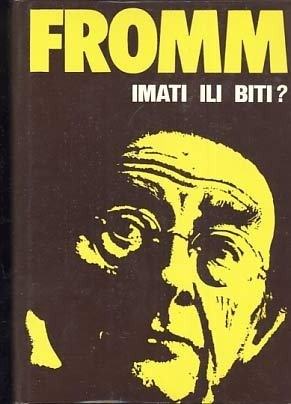 Fromm: Imati ili biti?