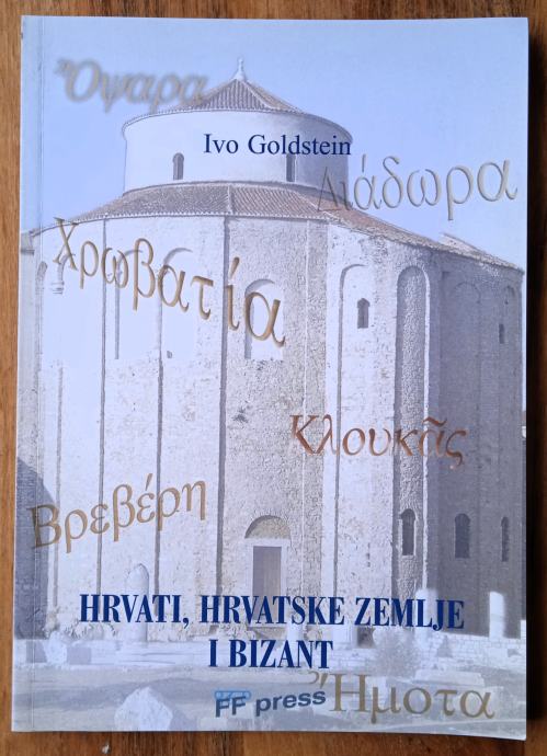 HRVATI HRVATSKE ZEMLJE BIZANT Ivo Goldstein