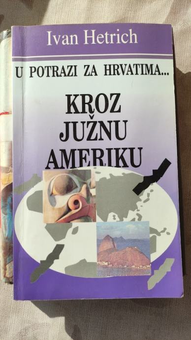 Ivan Hetrich: U potrazi za Hrvatima – kroz Južnu Ameriku