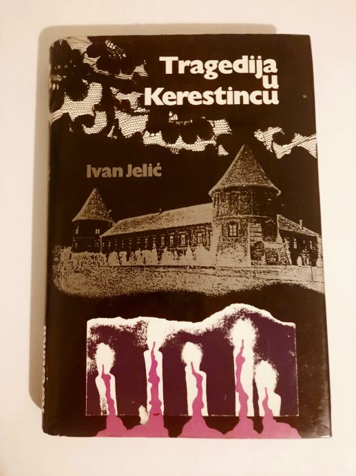 Ivan Jelić : TRAGEDIJA U KERESTINCU