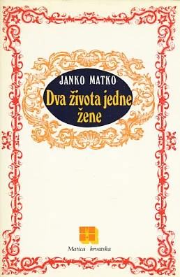 Janko Matko : Dva života jedne žene