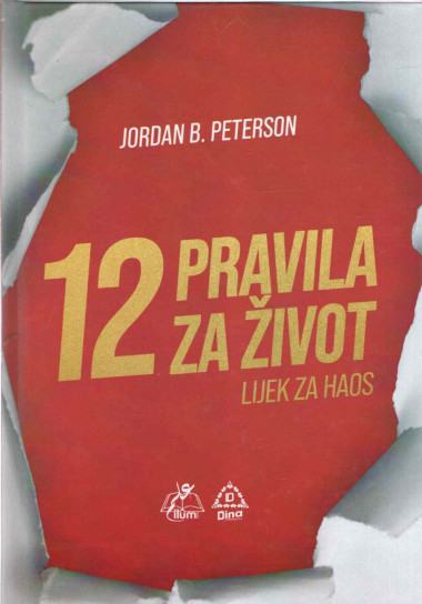 Jordan B. Peterson: 12 Pravila Za život: Lijek Za Haos