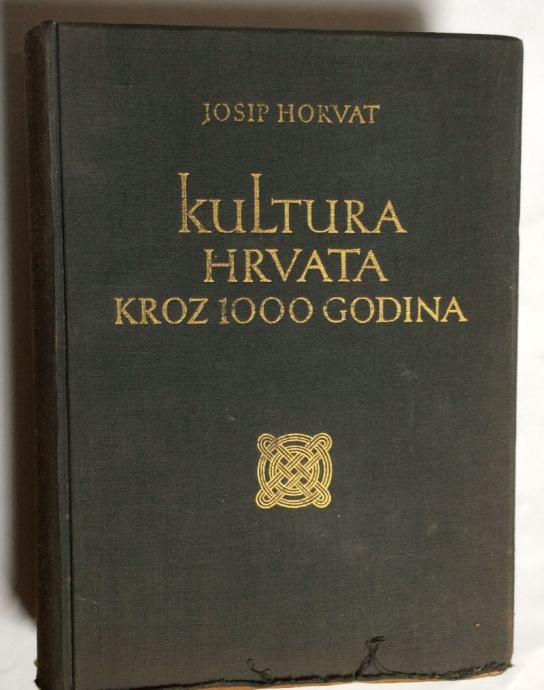 JOSIP HORVAT, KULTURA HRVATA KROZ  1000 GODINA, ZAGREB, 1939.