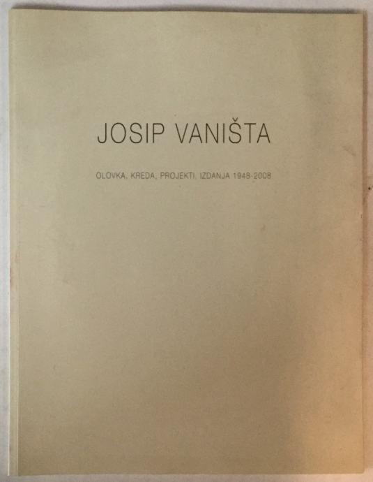 JOSIP VANIŠTA, OLOVKA, KREDA, PROJEKTI, IZDANJA 1948.-2008.