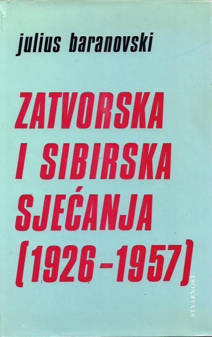Julius Baranovski: Zatvorska i Sibirska sjećanja (1926-1957)
