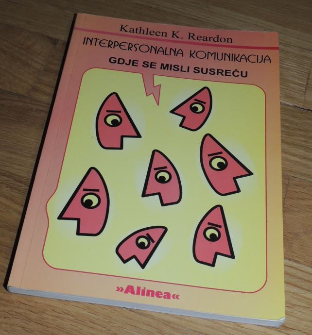 Kathleen K. Reardon INTERPESONALNA KOMUNIKACIJA GDJE SE MISLI SUSREĆU