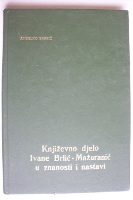 KNJIŽEVNO DJELO IVANE-BRLIĆ MAŽURANIĆ U ZNANOSTI I NASTAVI - A. Barbić