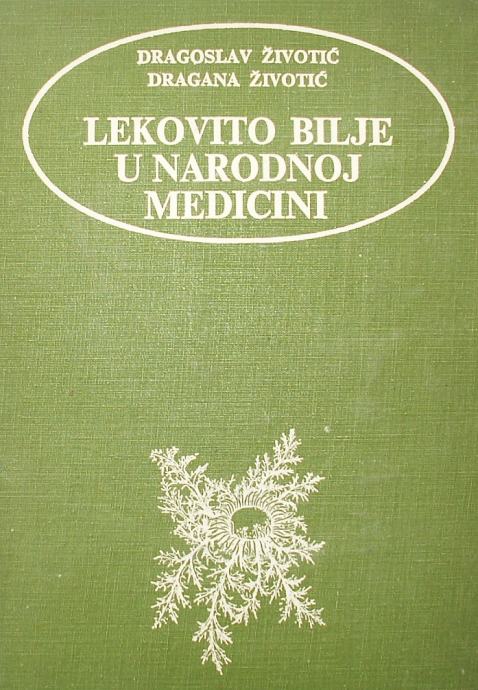 LEKOVITO BILJE U NARODNOJ MEDICINI Dragoslav Životić