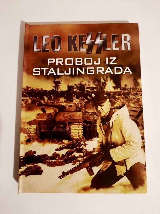 Leo Kessler : PROBOJ IZ STALJINGRADA - tvrdi uvez !