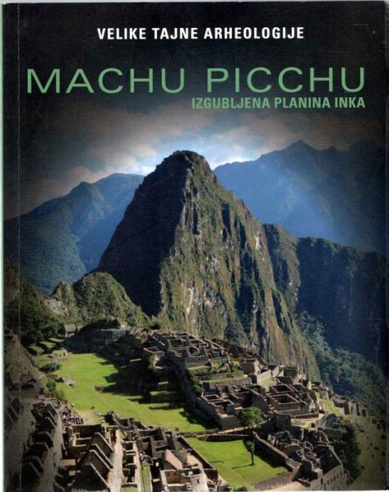 Machu Picchu - Izgubljena planina Inka