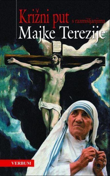 Majka Terezija : Križni put s razmišljanjima Majke Terezije