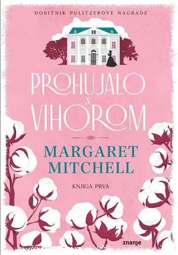 Margaret Mitchell: Prohujalo s vihorom - knjiga prva