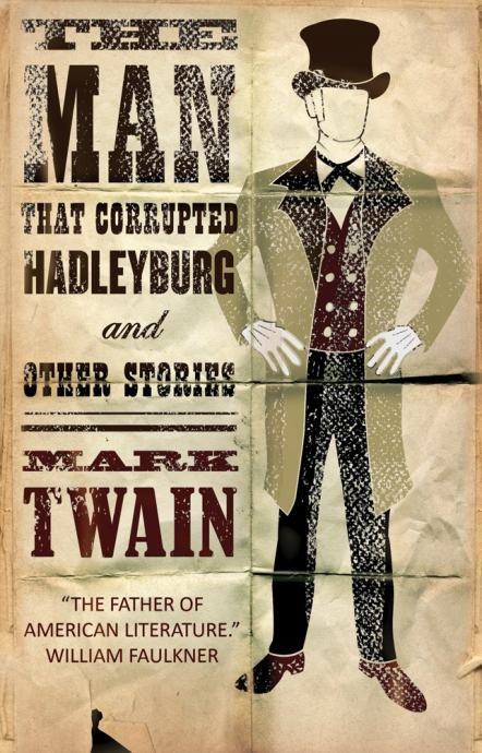 Mark Twain: The Man That Corrupted Hadleyburg and Other Stories