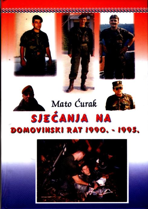 Mato Ćurak - Sjećanja na domovinski rat 1990 1995