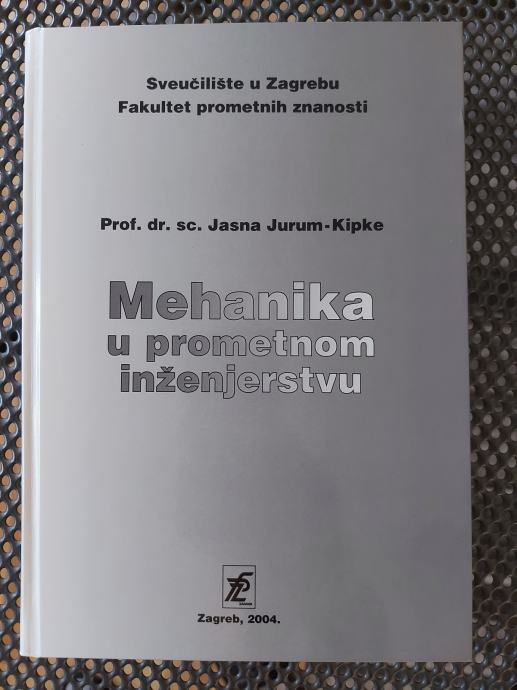 Mehanika u prometnom inženjerstvu prof.dr.sc. Jasna Jurum Kipke