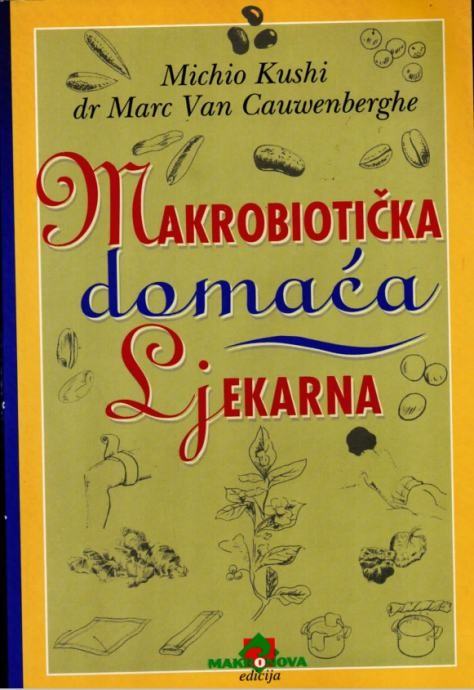 Michio Kushi i dr. : Makrobiotička domaća ljekarna