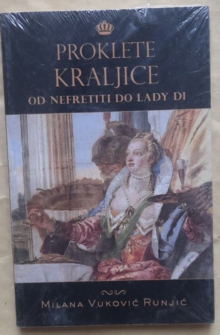 MILANA VUKOVIĆ RUNJIĆ...PROKLETE KRALJICE OD NEFRETITI DO LADY DI