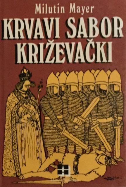 Milutin Mayer: Krvavi sabor Križevački