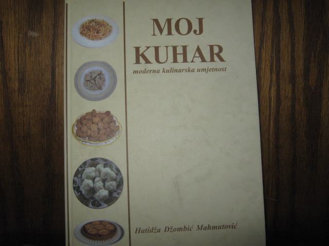 MOJ KUHAR MODERNA KULINARSKA UMJETNOST HATIDŽA DŽOMBIĆ MAHMUTOVIĆ