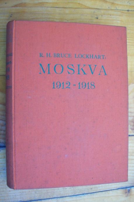 MOSKVA 1912-1818 - R. H. Bruce Lockhart