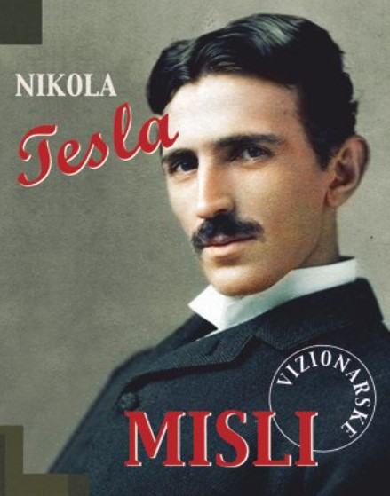 Nikola Tesla – VIZIONARSKE MISLI