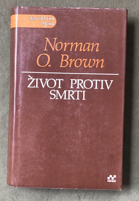 NORMAN O. BROWN - ŽIVOT PROTIV SMRTI