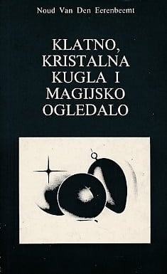 Noud Van Den Eerenbeemt : Klatno, kristalna kugla i magijsko ogledalo