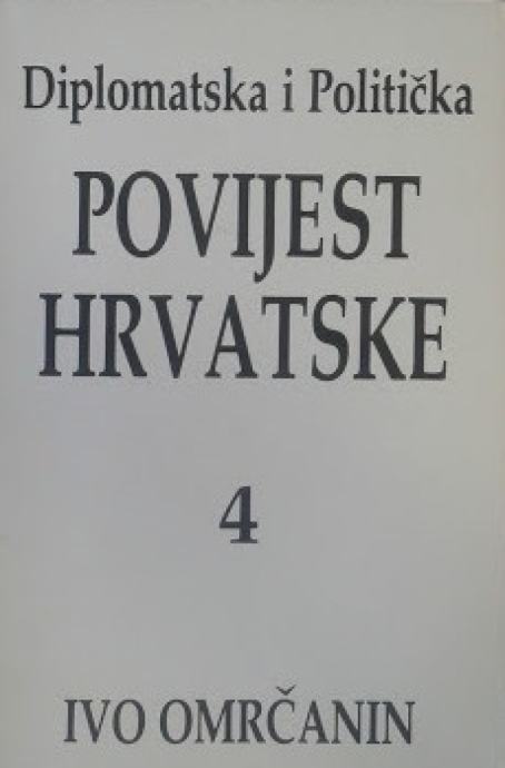 Omrčanin Ivo: Diplomatska i politička povijest Hrvatske 4