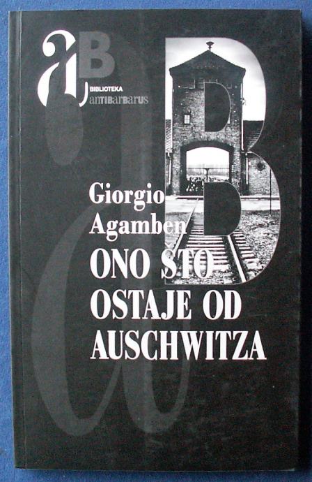 ONO ŠTO OSTAJE OD AUSHWITZA Giorgio Agamben