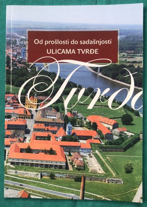 OSIJEK, ULICAMA TVRĐE - OD PROŠLOSTI DO SADAŠNJOSTI