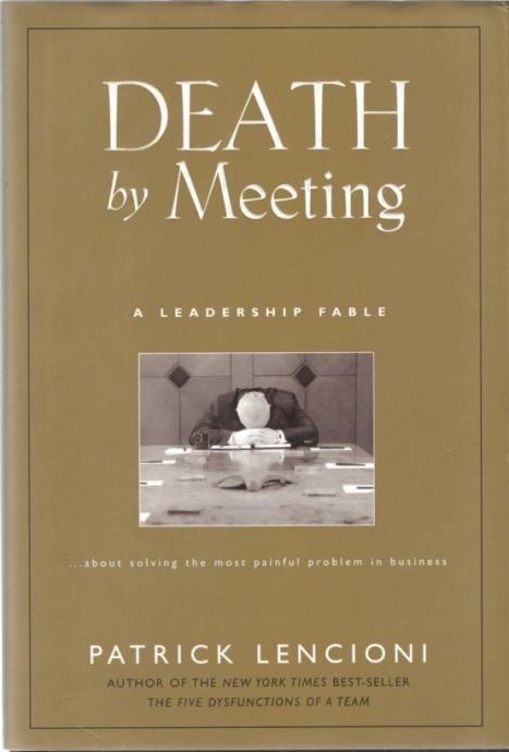 Patrick M. Lencioni : Death by Meeting