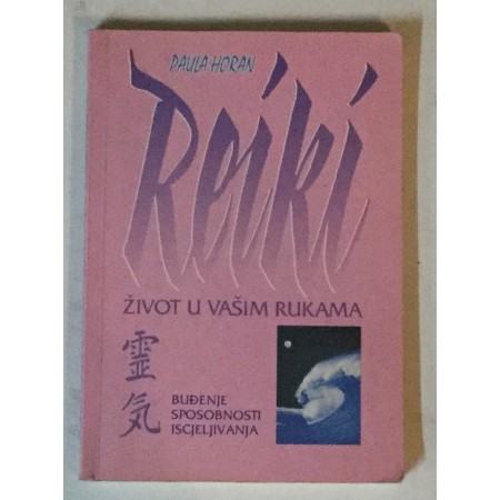 PAULA HORAN : REIKI ŽIVOT U VAŠIM RUKAMA