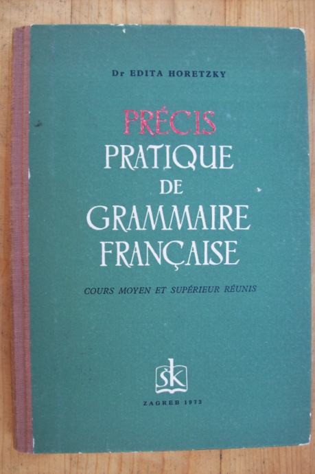 PRECIS PRATIQUE DE GRAMMAIRE FRANCAISE - Dr. Edita Horetzky